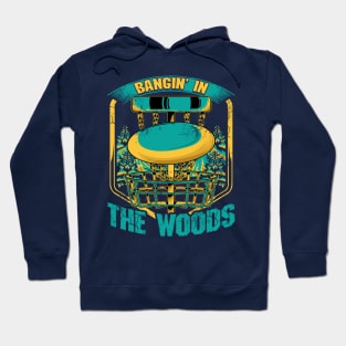 Disc Golf Bangin' In The Woods Hoodie